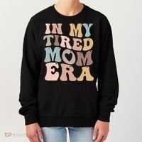 In My Tired Mom Era For Mamas Gift Women's Sweatshirt thumb 0