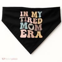 In My Tired Mom Era For Mamas Gift USA-Made Doggie Bandana thumb 0