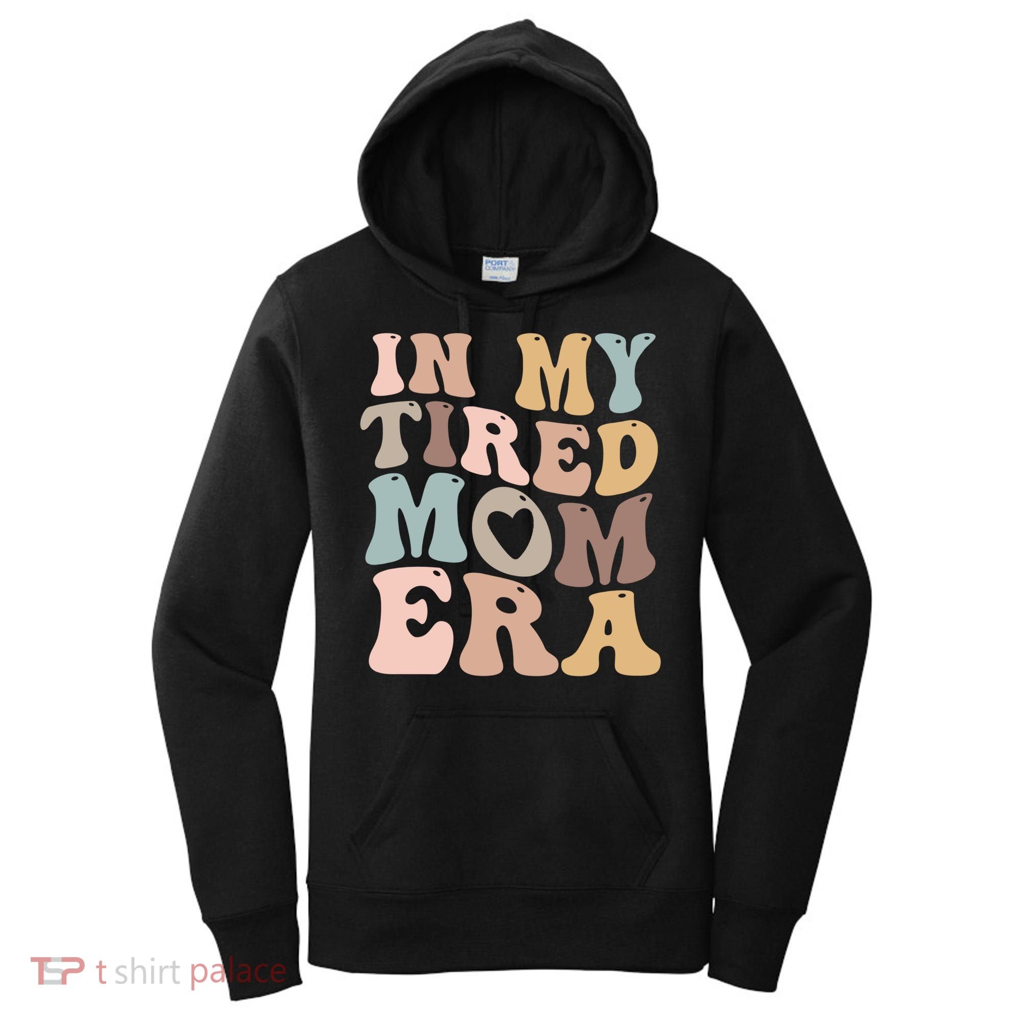 In My Tired Mom Era For Mamas Gift Women's Hoodie