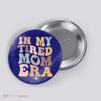 In My Tired Mom Era For Mamas Gift Button thumb 0