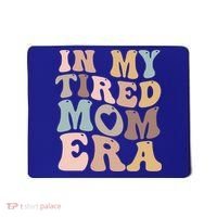 In My Tired Mom Era For Mamas Gift Mousepad thumb 0