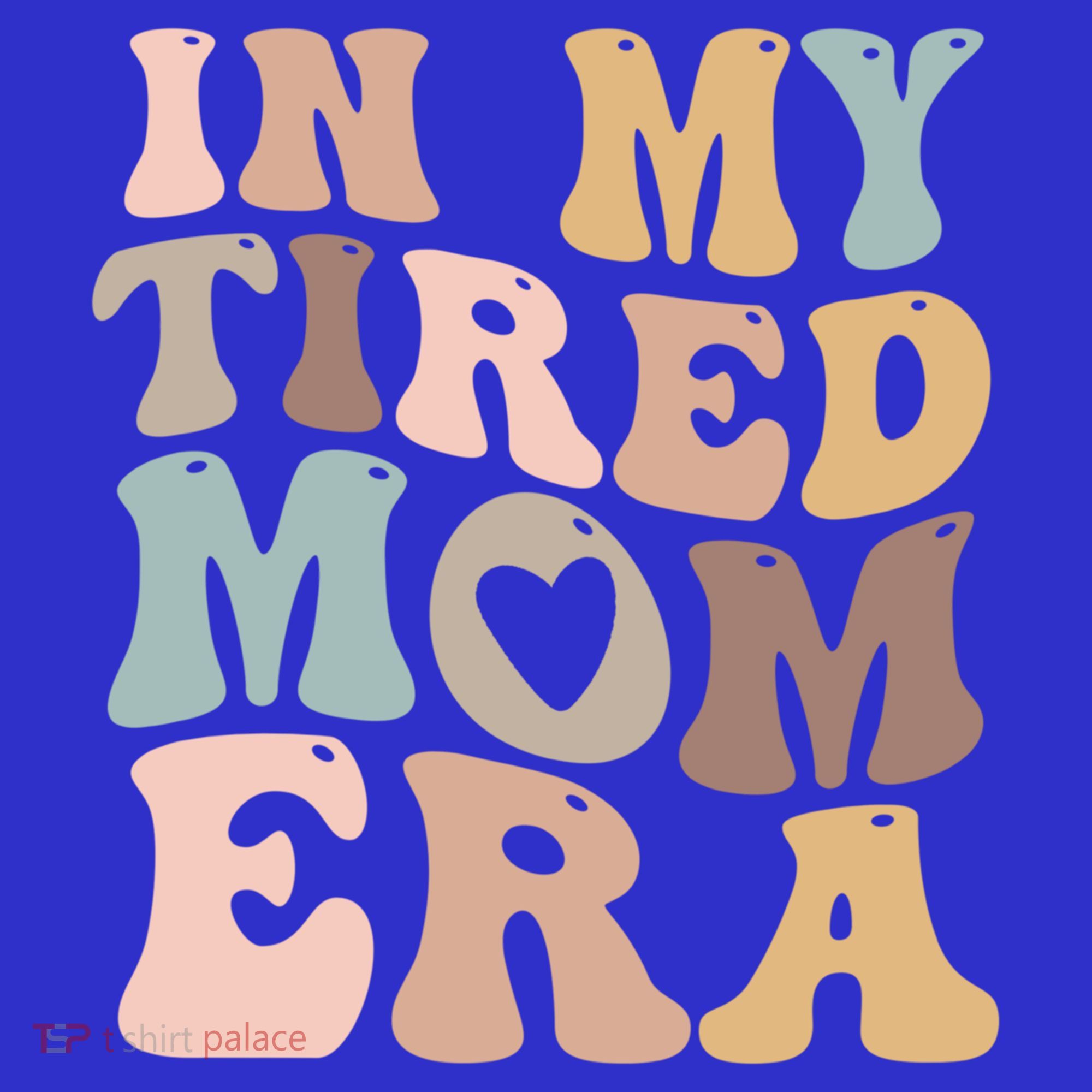 In My Tired Mom Era For Mamas Gift Women's Tank Top