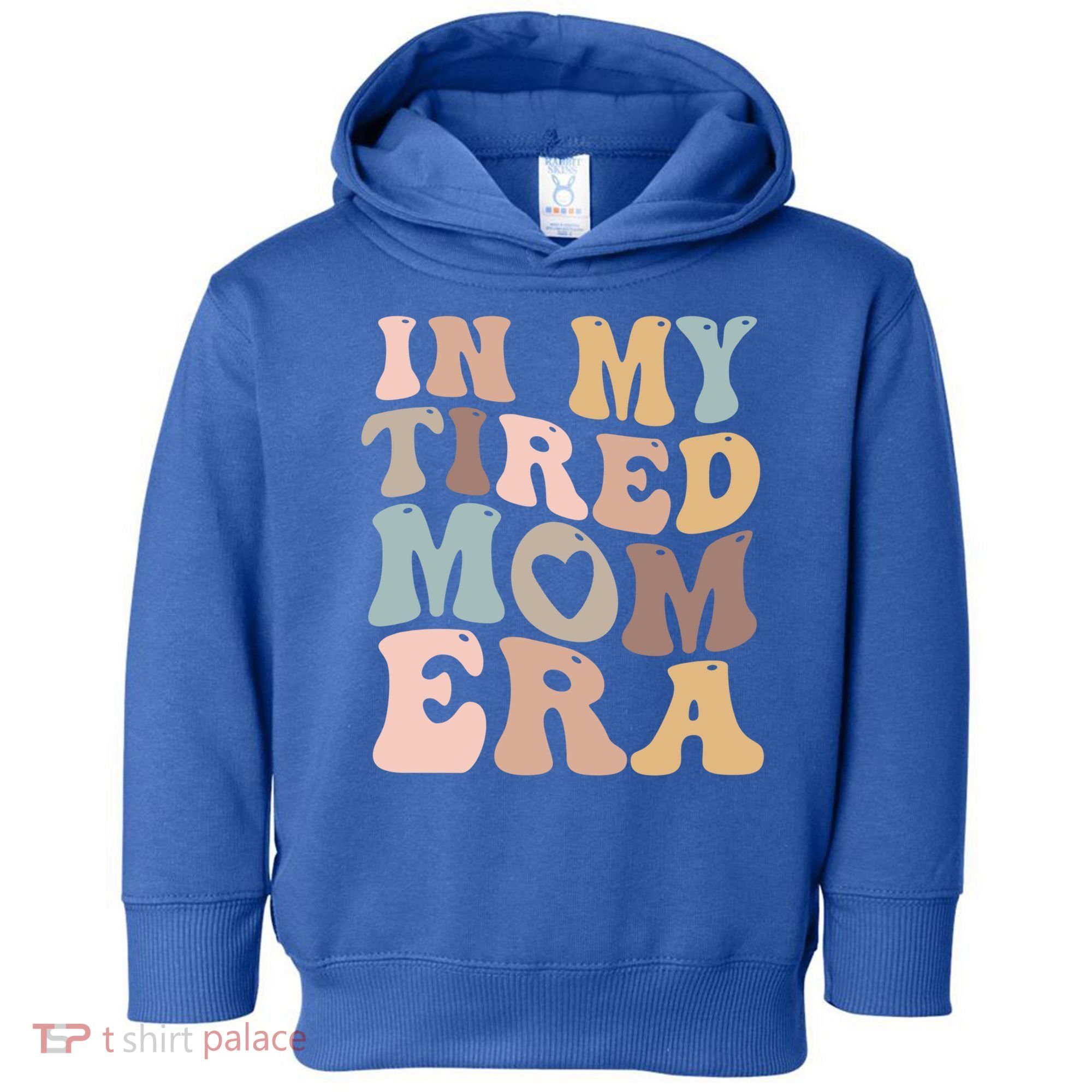 In My Tired Mom Era For Mamas Gift Toddler Hoodie