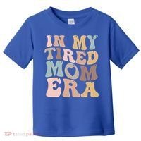 In My Tired Mom Era For Mamas Gift Toddler T-Shirt thumb 0