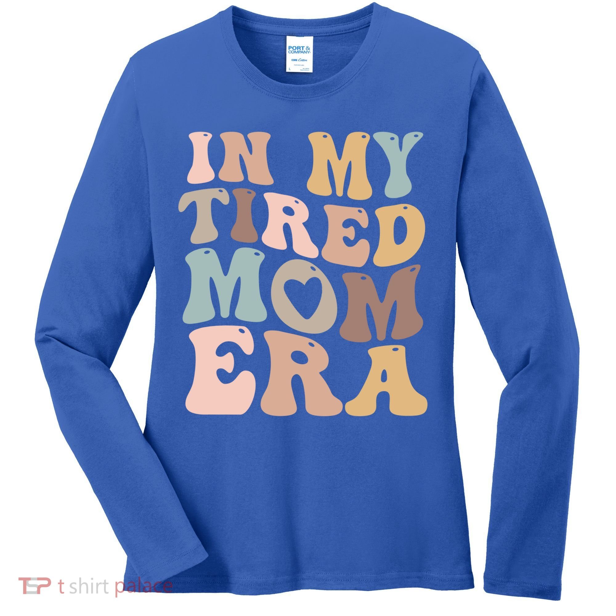 In My Tired Mom Era For Mamas Gift Women's Long Sleeve Shirt