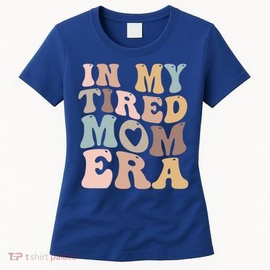 In My Tired Mom Era For Mamas Gift Women's T-Shirt
