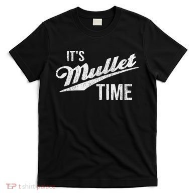 It's Mullet Time, Funny Redneck Mullet T-Shirt