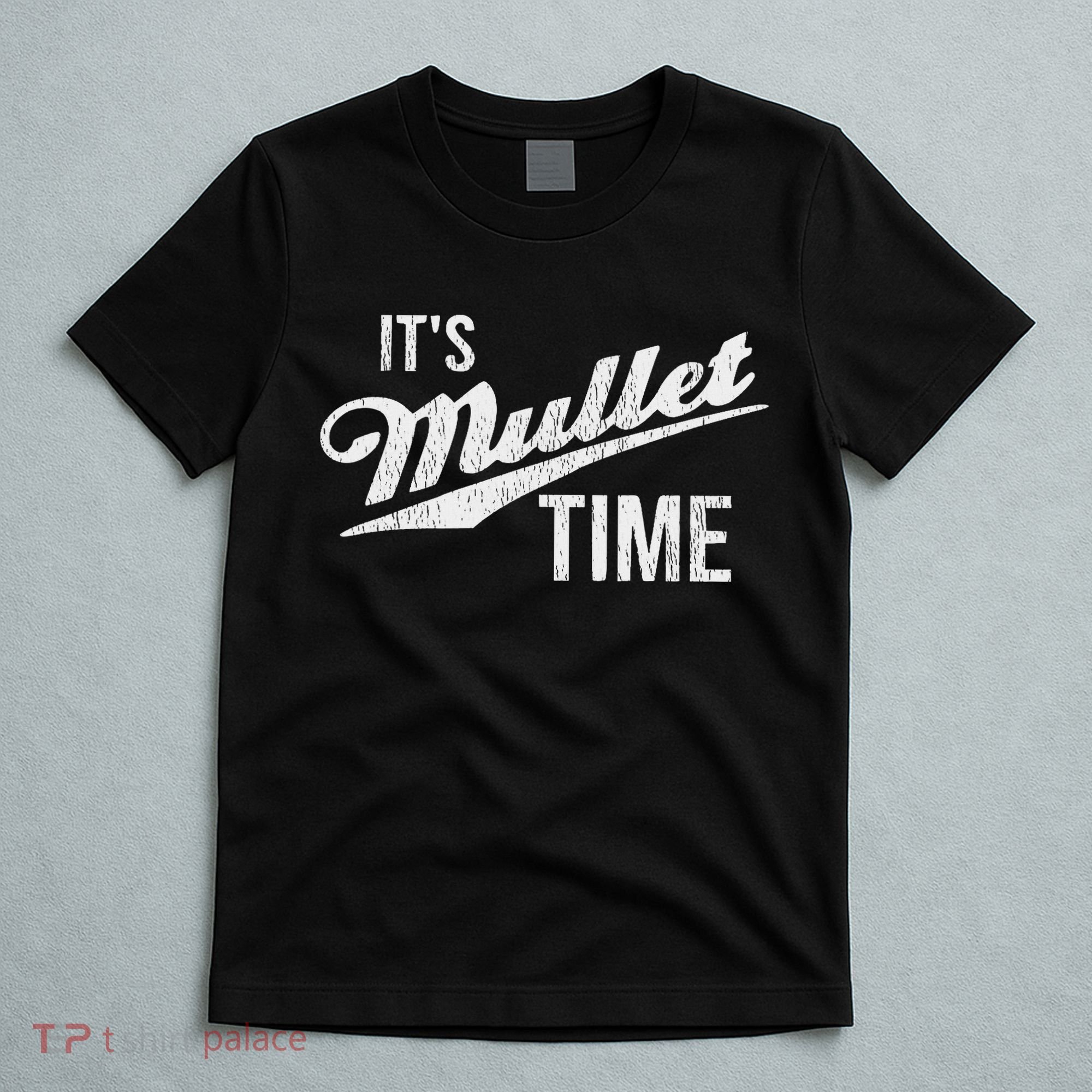It's Mullet Time, Funny Redneck Mullet T-Shirt
