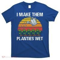 I Make Them Planties Wet Funny Gardening Saying Gift T-Shirt thumb 0