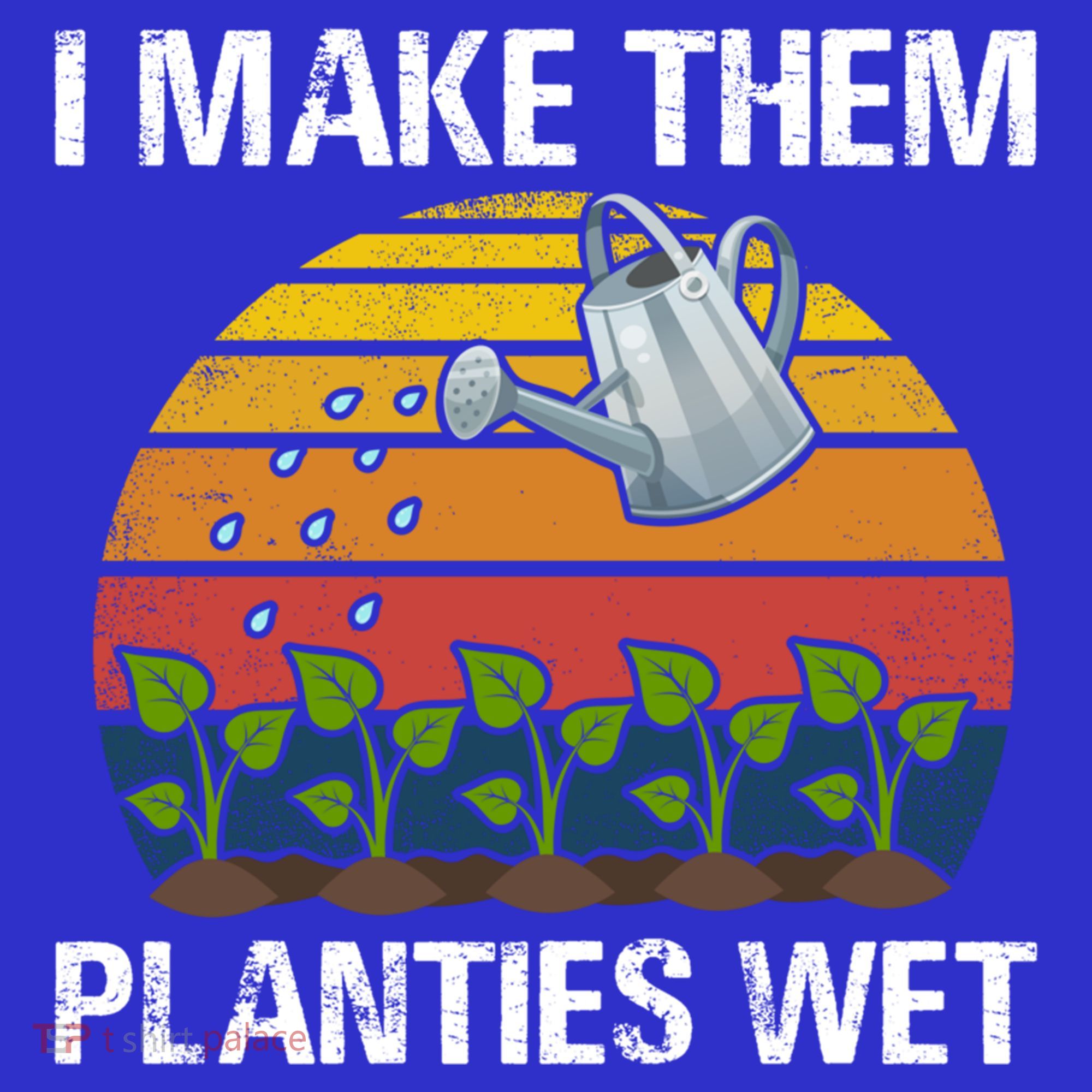 I Make Them Planties Wet Funny Gardening Saying Gift Women's Tank Top