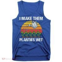 I Make Them Planties Wet Funny Gardening Saying Gift Tank Top thumb 0