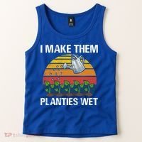 I Make Them Planties Wet Funny Gardening Saying Gift Tank Top thumb 2