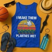 I Make Them Planties Wet Funny Gardening Saying Gift Tank Top thumb 4