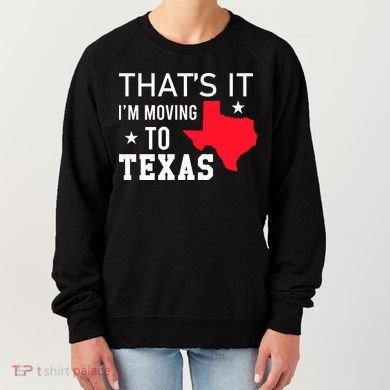 Im Moving To Texas Women's Sweatshirt