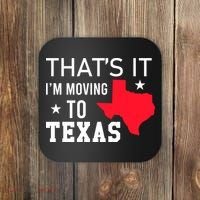 Im Moving To Texas Coaster thumb 0