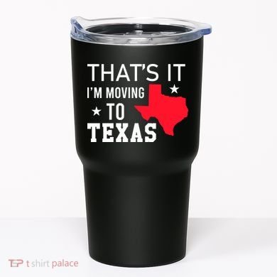 Im Moving To Texas Tumbler
