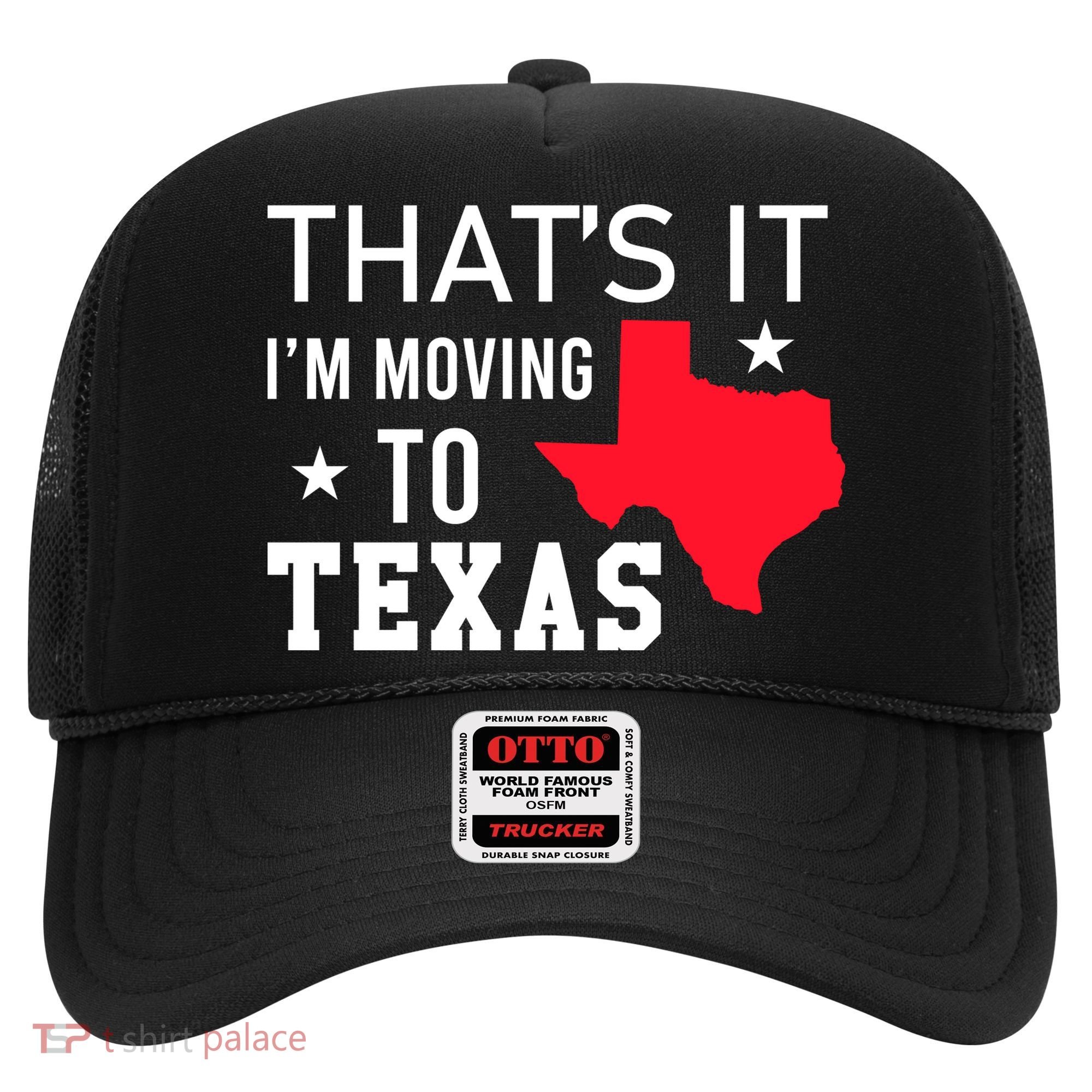 Im Moving To Texas Hat