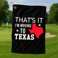 Im Moving To Texas Golf Towel thumb 1