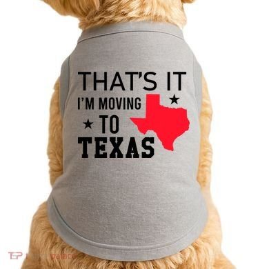 Im Moving To Texas Doggie Tank