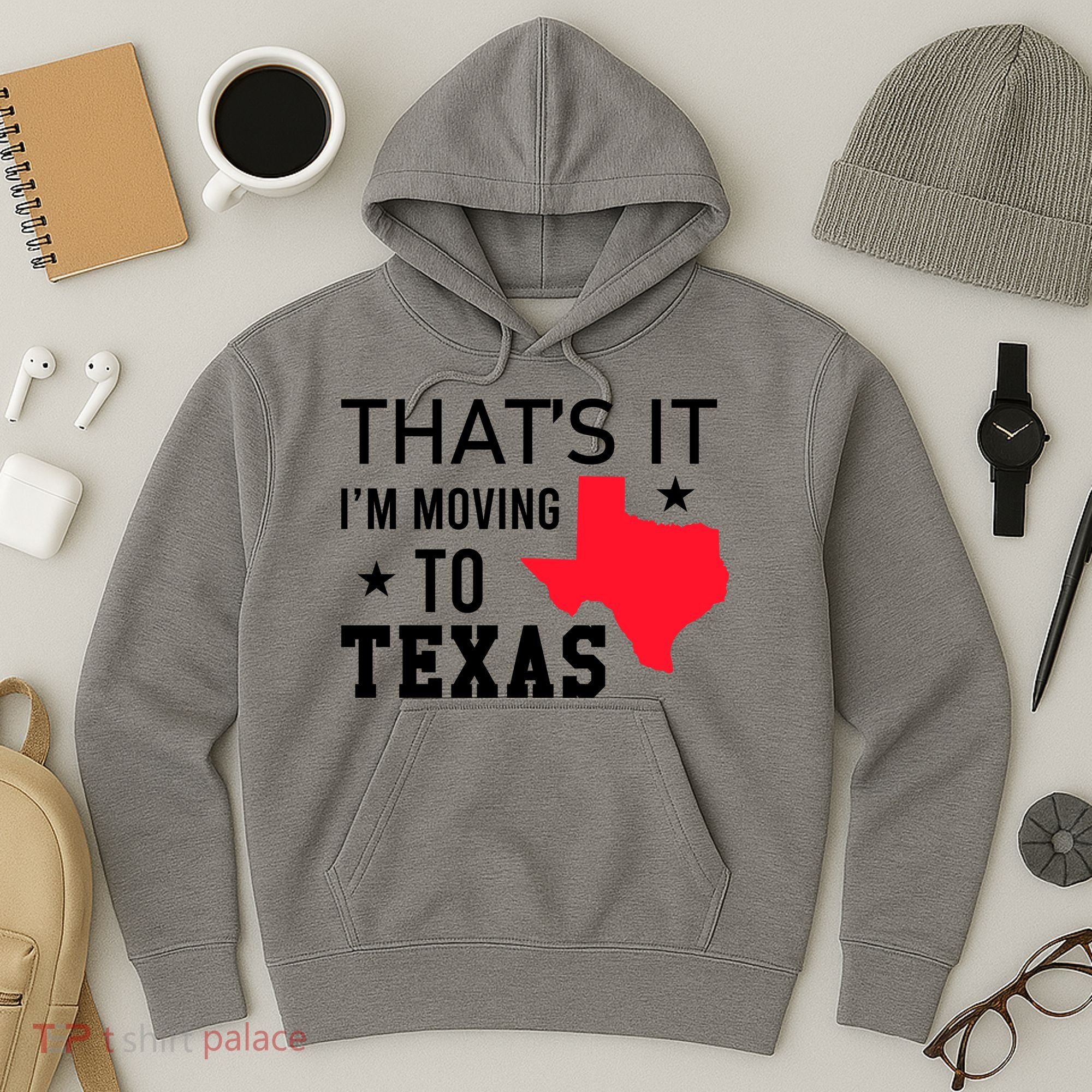Im Moving To Texas Hoodie