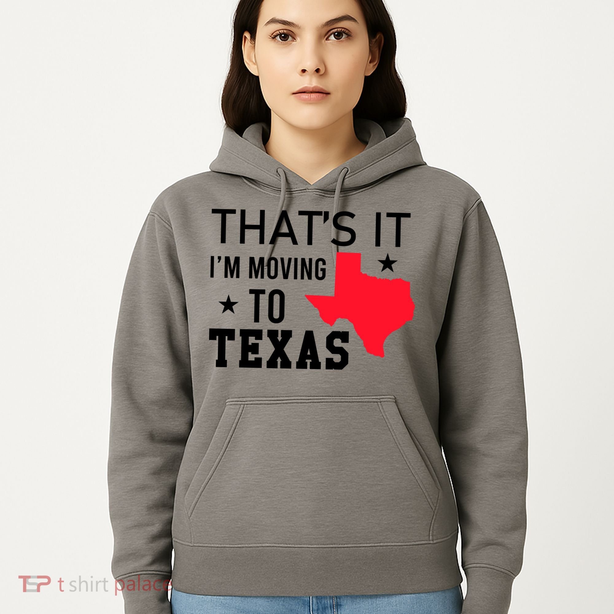 Im Moving To Texas Hoodie