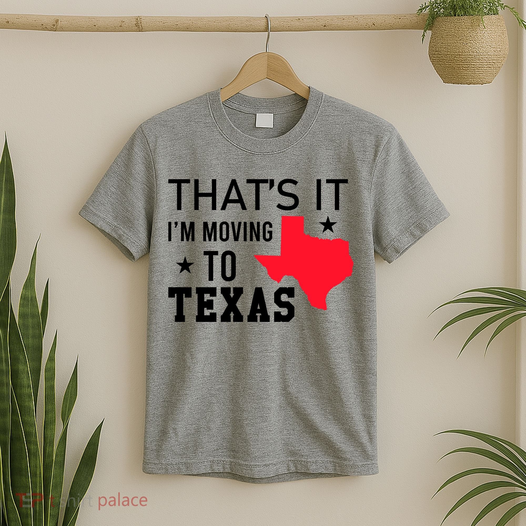 Im Moving To Texas T-Shirt