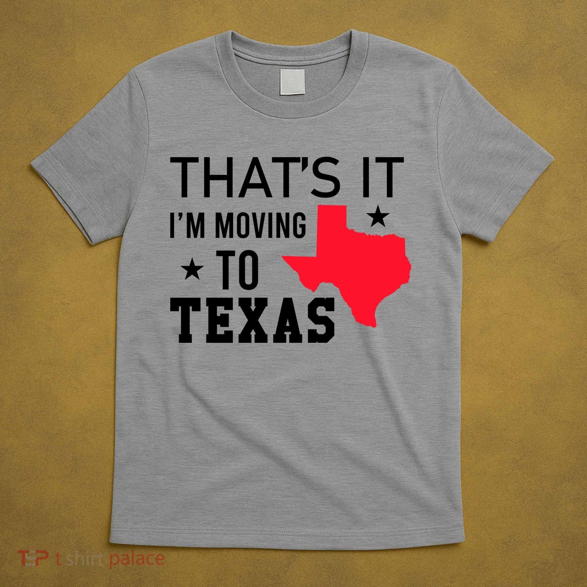 Im Moving To Texas T-Shirt
