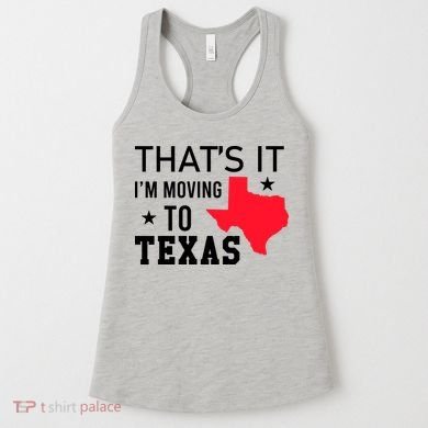 Im Moving To Texas Women's Tank Top