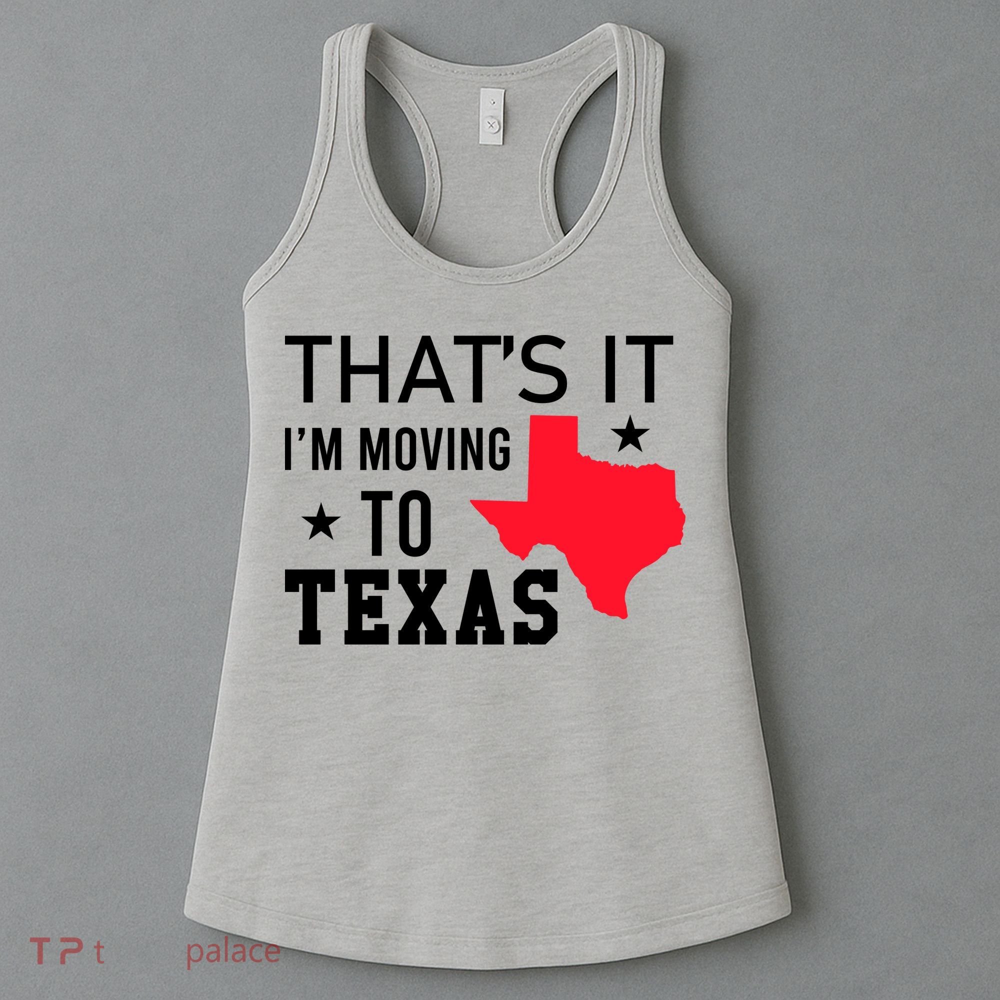 Im Moving To Texas Women's Tank Top