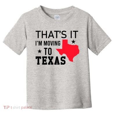 Im Moving To Texas Toddler T-Shirt