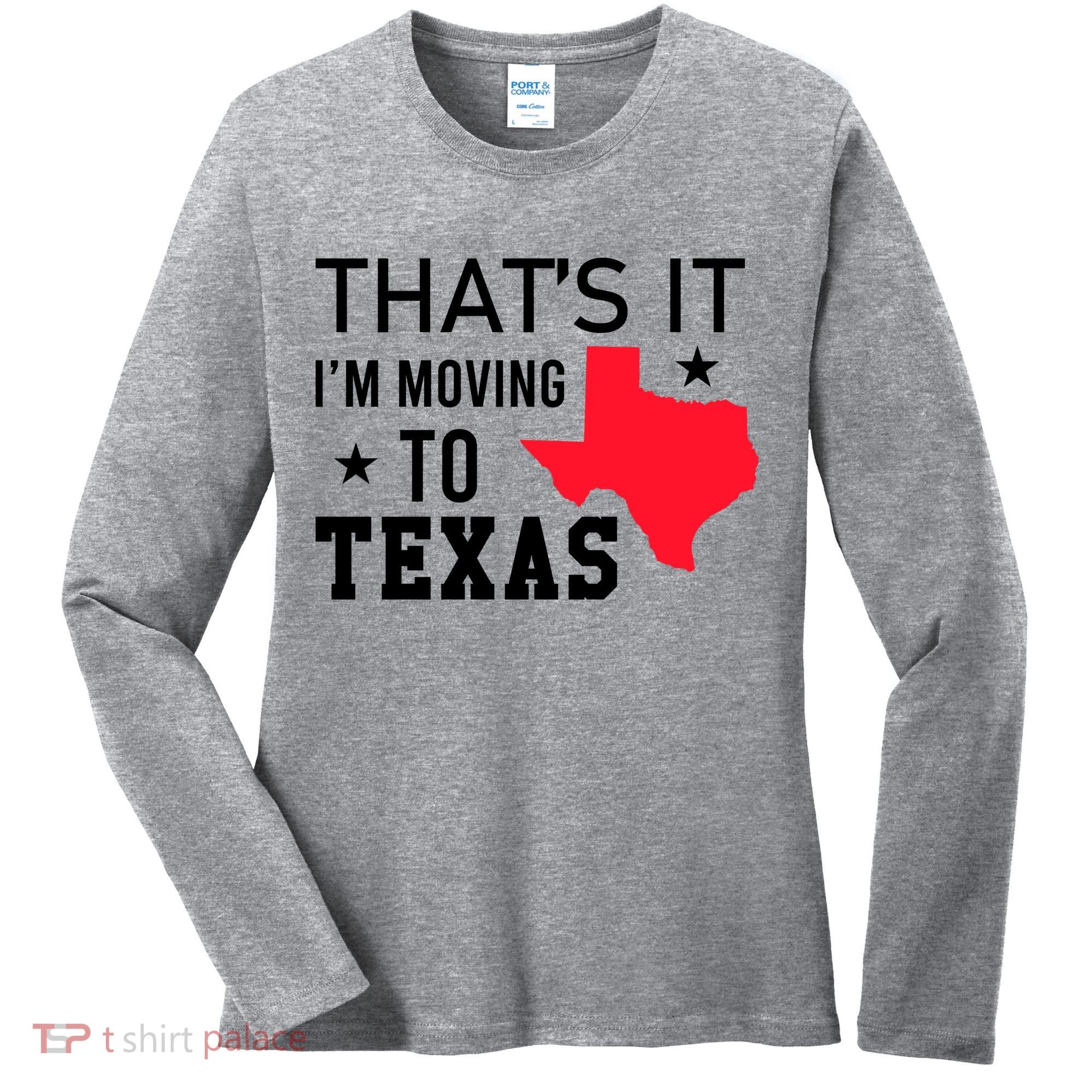 Im Moving To Texas Women's Long Sleeve Shirt