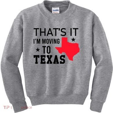 Im Moving To Texas Kids Sweatshirt