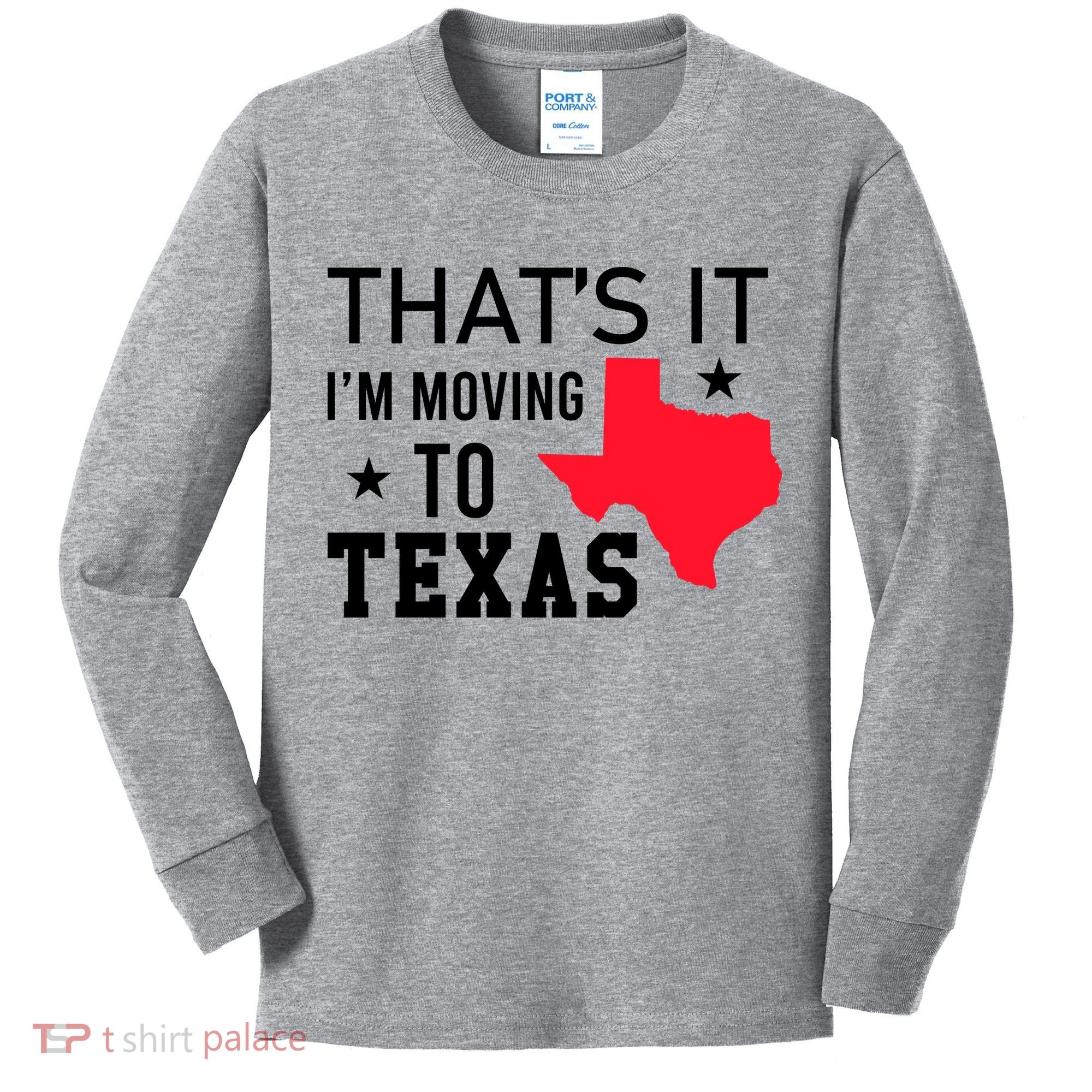 Im Moving To Texas Kids Long Sleeve Shirt