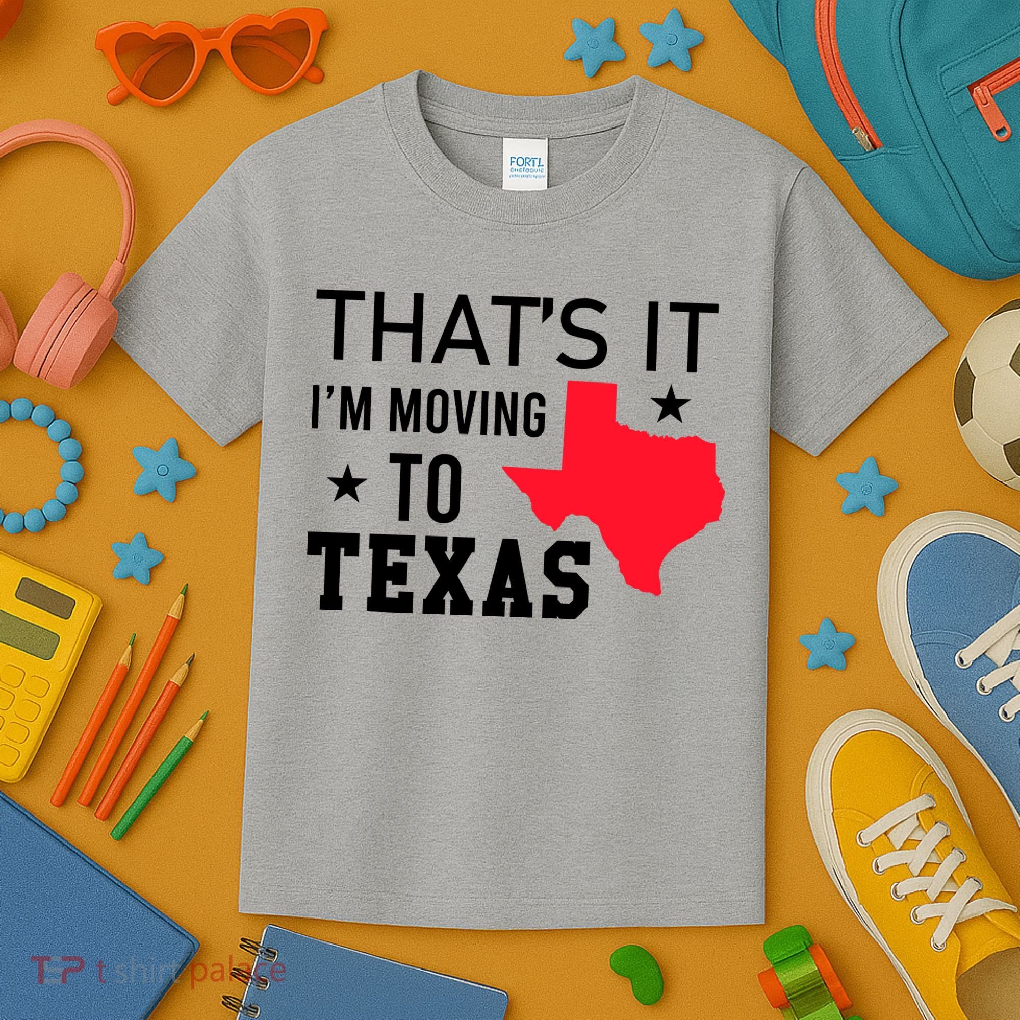 Im Moving To Texas Kids T-Shirt