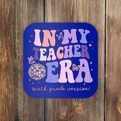 In My Teacher Era Sixth Grade Version 6th Grade Teacher Era Coaster
