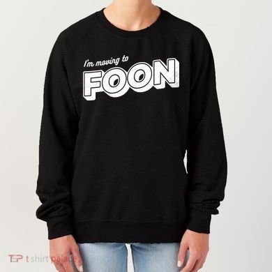 I'm Moving To Foon Women's Sweatshirt