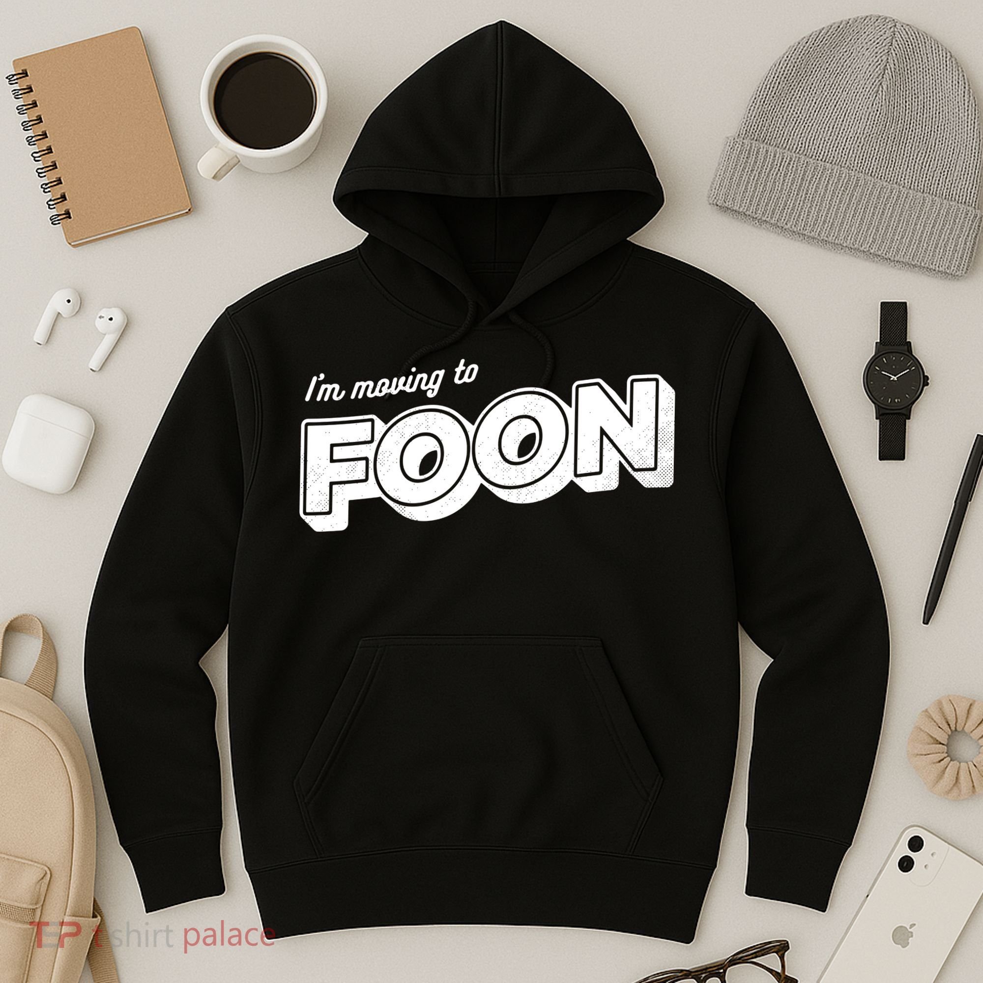 I'm Moving To Foon Hoodie