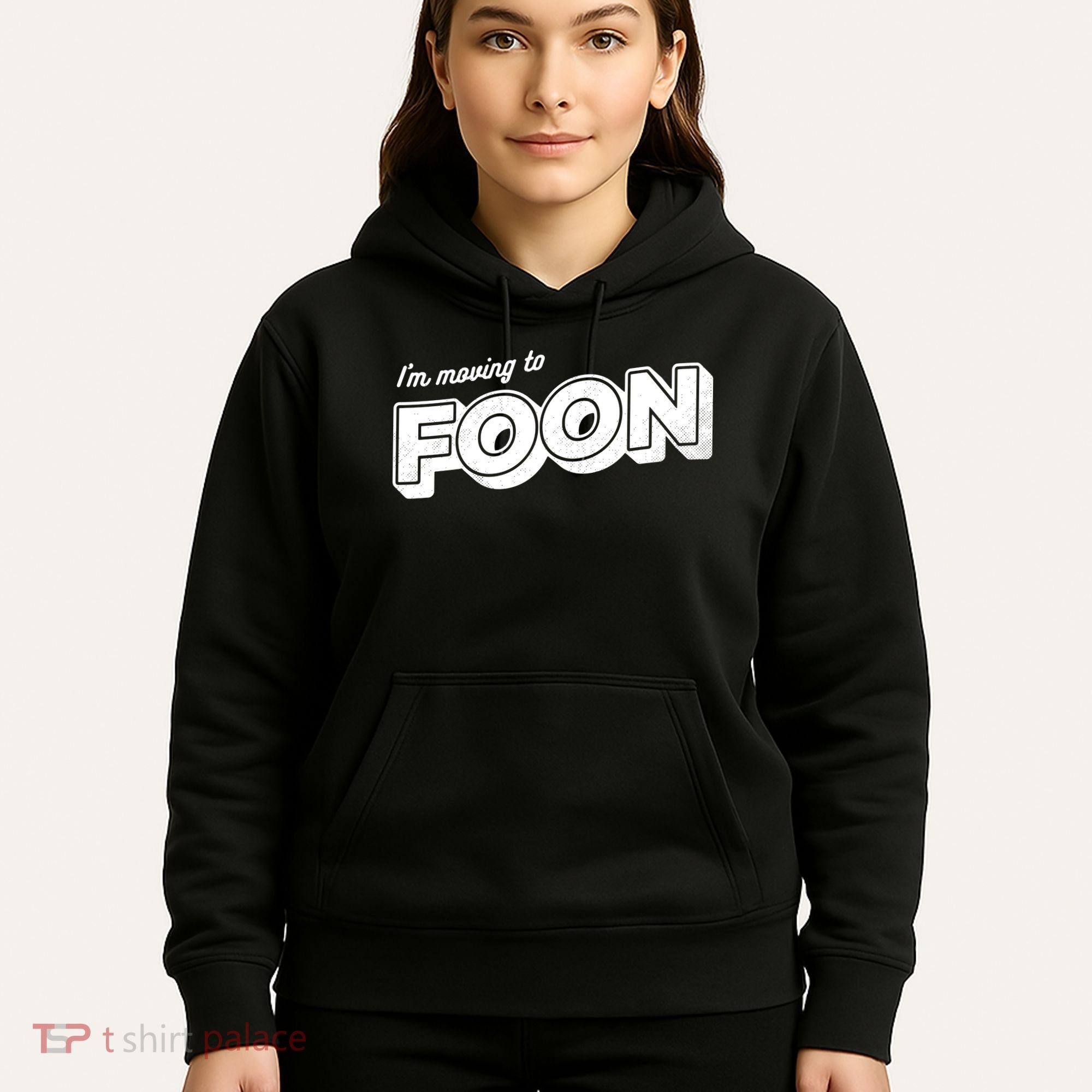 I'm Moving To Foon Hoodie