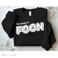 I'm Moving To Foon Sweatshirt thumb 2