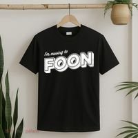 I'm Moving To Foon T-Shirt thumb 2
