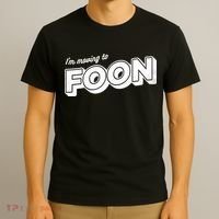 I'm Moving To Foon T-Shirt thumb 3