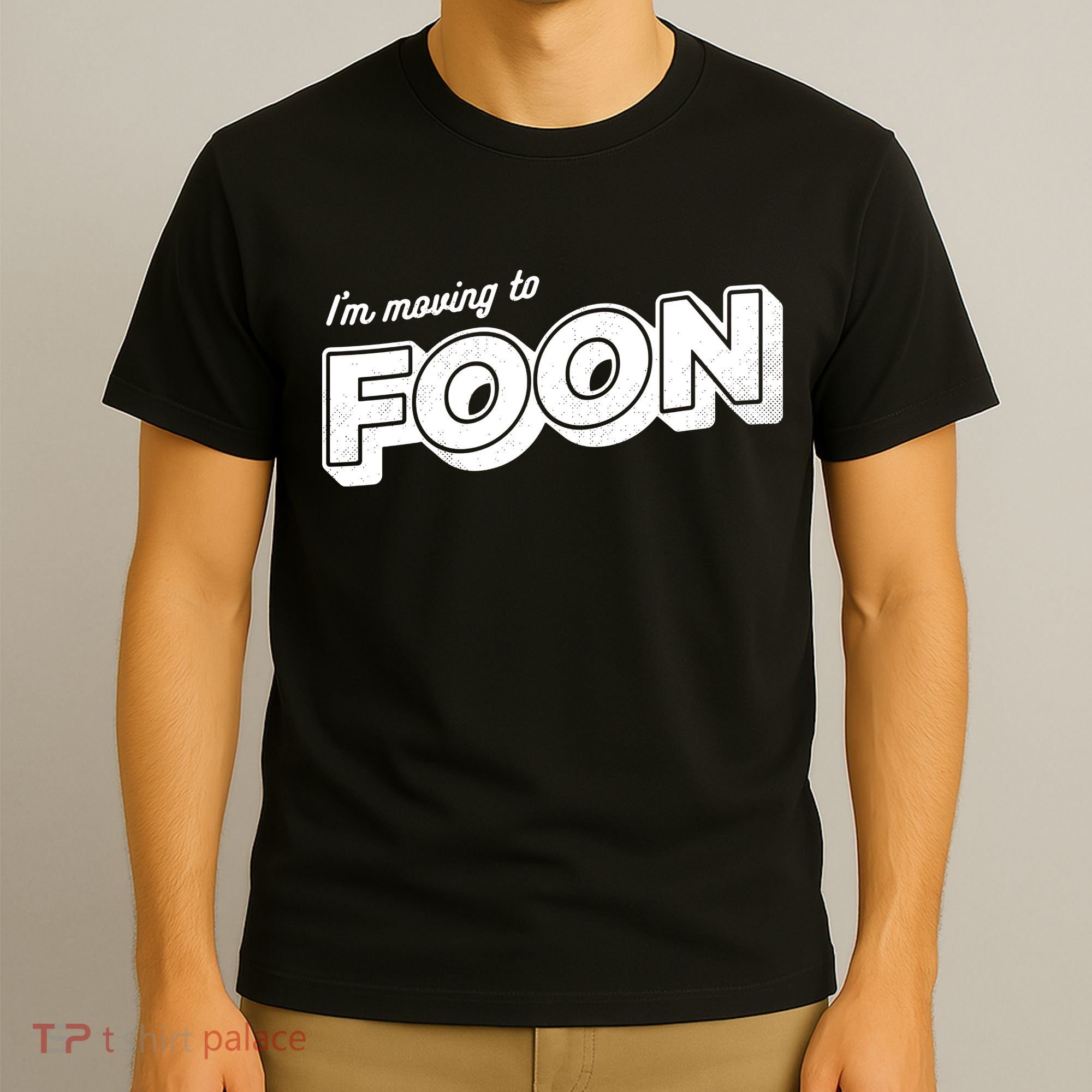 I'm Moving To Foon T-Shirt