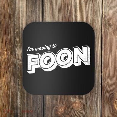 I'm Moving To Foon Coaster