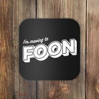 I'm Moving To Foon Coaster thumb 0
