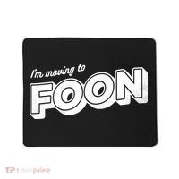 I'm Moving To Foon Mousepad thumb 0