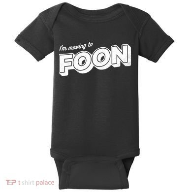 I'm Moving To Foon Baby Bodysuit