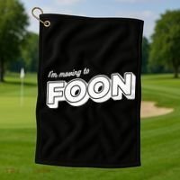 I'm Moving To Foon Golf Towel thumb 1