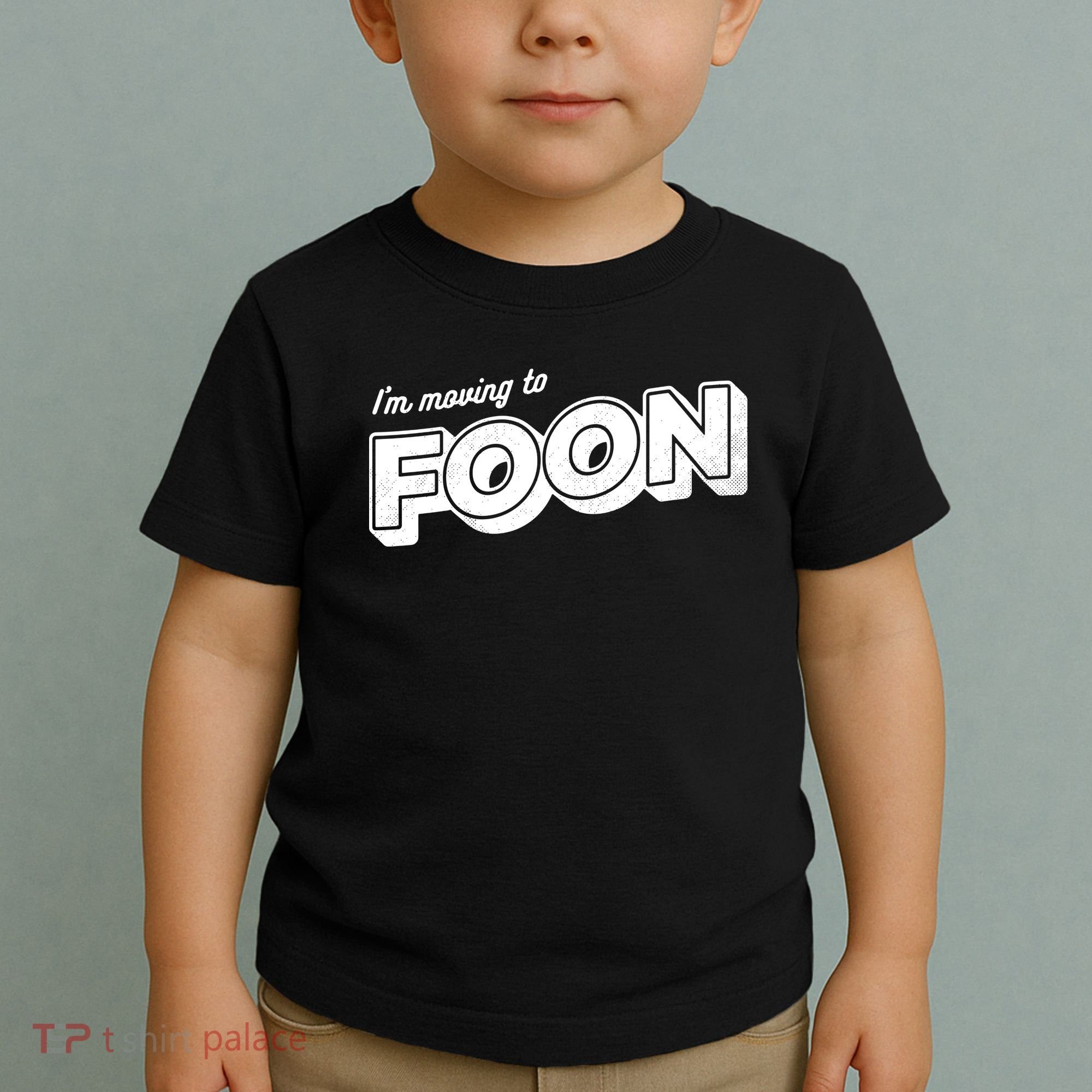 I'm Moving To Foon Toddler T-Shirt