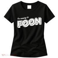 I'm Moving To Foon Women's T-Shirt thumb 0