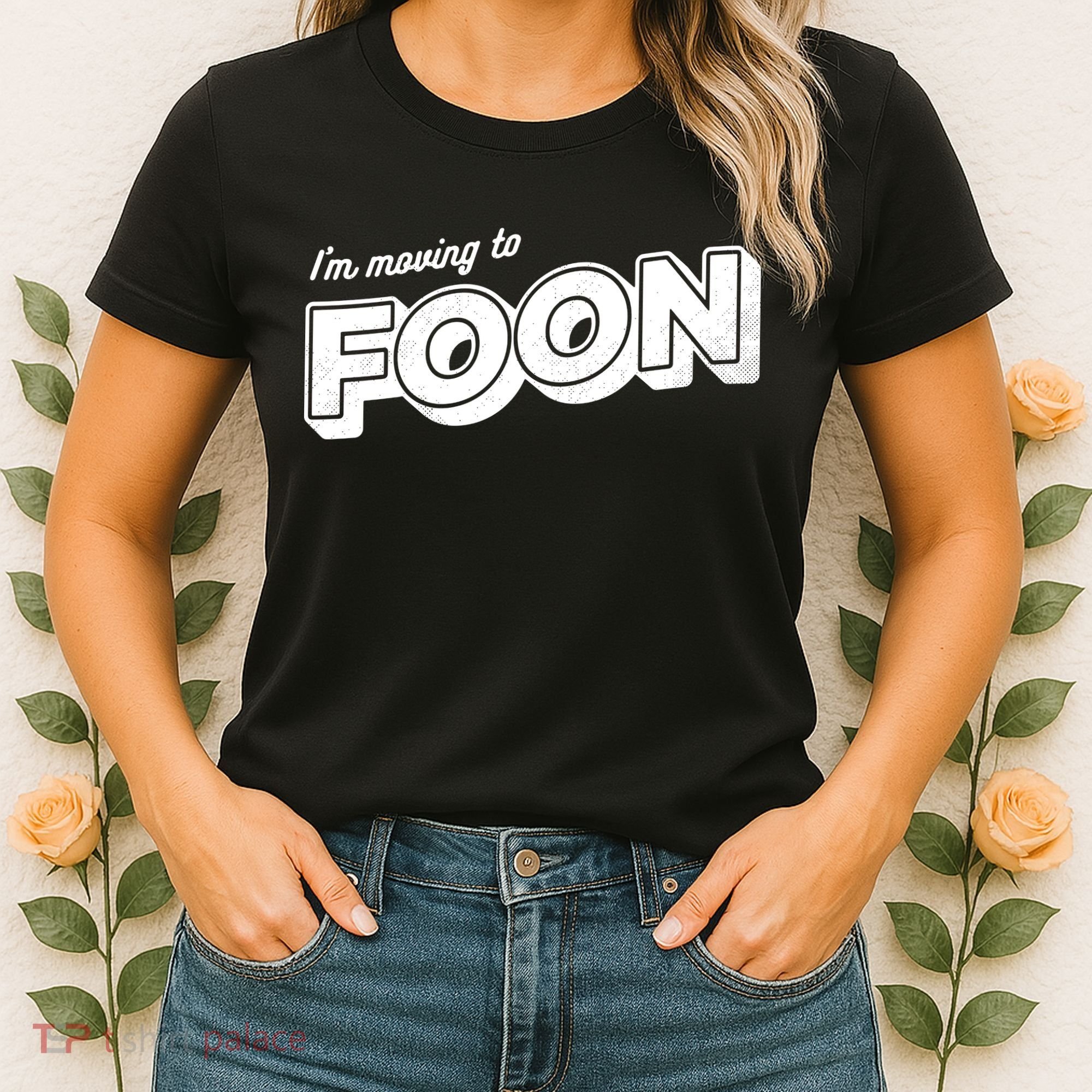 I'm Moving To Foon Women's T-Shirt